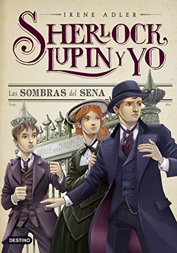 Sherlock, Lupin y yo 6. Las sombras del Sena von Destino Infantil & Juvenil