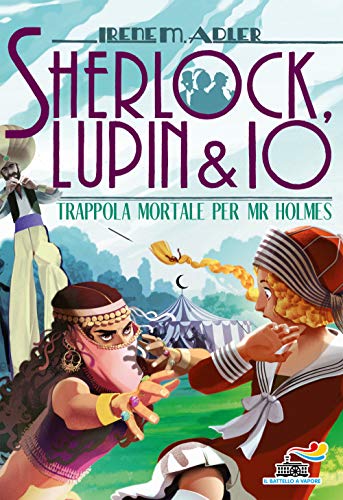 Trappola mortale per Mr Holmes (Il battello a vapore. Sherlock, Lupin & io)