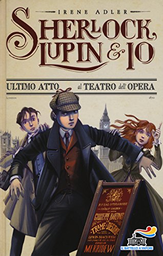 Ultimo atto al teatro dell'Opera (Il battello a vapore. Sherlock, Lupin & io)
