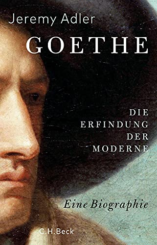 Goethe: Die Erfindung der Moderne von Beck C. H.