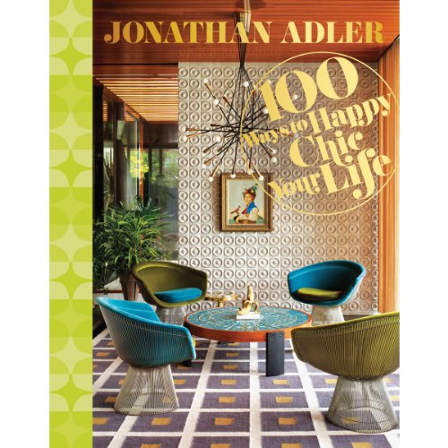 Jonathan Adler 100 Ways to Happy Chic Your Life