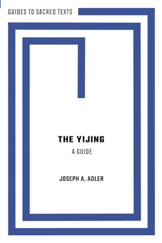 The Yijing: A Guide (Guides to Sacred Texts)