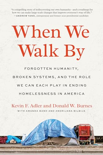 When We Walk By: Forgotten Humanity, Broken Systems, and the Role We Can Each Play in Ending Homelessness in America von North Atlantic Books