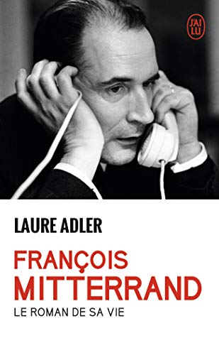 Francois Mitterrand: le roman de sa vie von J'AI LU