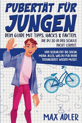 Pubertät für Jungen - dein Guide mit Tipps, Hacks & Fakten, die du so in der Schule nicht lernst: Von Sexualität bis Social Media: Alles, was du für deine Teenagerzeit wissen musst von Independently published