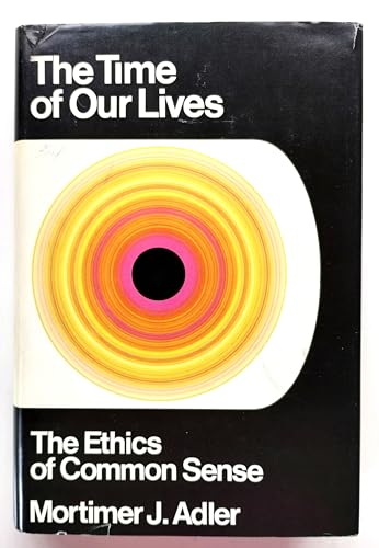 The time of our lives; the ethics of common sense