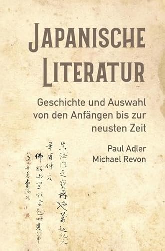 Japanische Literatur: Geschichte und Auswahl von den Anfängen bis zur neusten Zeit
