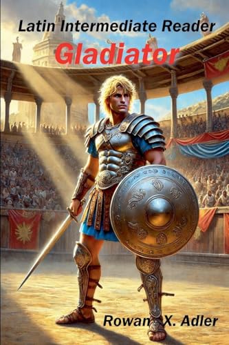 Latin Intermediate Reader Gladiator (Latin Readers, Band 2) von Adler Horizons