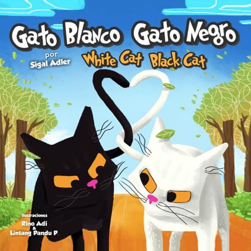 Gato Blanco Gato Negro, White Cat Black Cat: libro para enseñar tolerancia y comprensión a los más pequeños, Books for Teaching Little Ones ... books for kids spanish english, Band 2)
