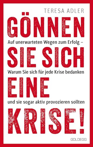 Gönnen Sie sich eine Krise!: Auf unerwarteten Wegen zum Erfolg – Warum Sie sind für jede Krise bedanken und sie sogar aktiv provozieren sollten: Auf ... Das Coaching für persönliches Wachstum Gönnen Sie sich eine Krise!: Auf unerwarteten Wegen zum Erfolg – Warum Sie sind für jede Krise bedanken und sie sogar aktiv provozieren sollten: Auf ... Das Coaching für persönliches Wachstum