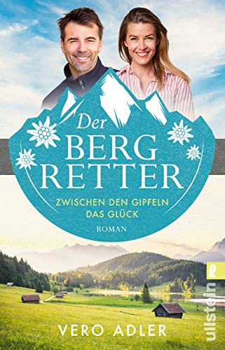 Der Bergretter: Roman | Der Auftakt der Alpenarzt-Reihe von ULLSTEIN TASCHENBUCH