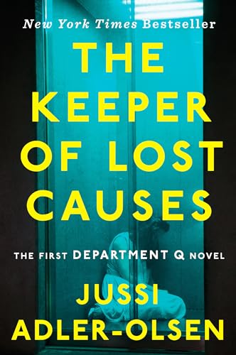 The Keeper of Lost Causes: The First Department Q Novel: A Department Q Novel The Keeper of Lost Causes: The First Department Q Novel: A Department Q Novel