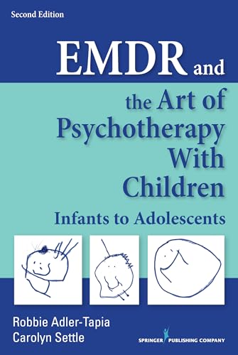 EMDR and the Art of Psychotherapy With Children: Infants to Adolescents