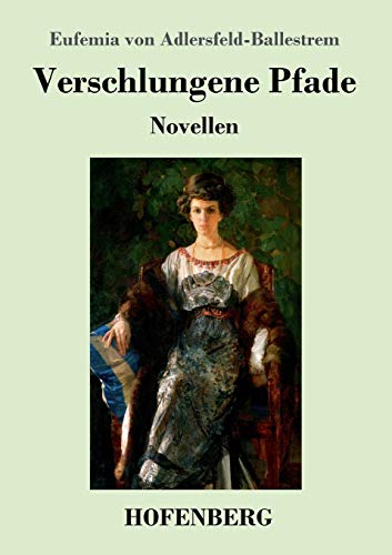 Verschlungene Pfade: Novellen von Hofenberg