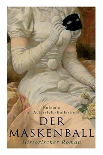 Der Maskenball (Historischer Roman): Geheimnisvolle Liebesgeschichte aus Venedig