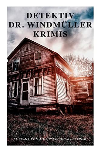 Detektiv Dr. Windmüller-Krimis: Weiße Tauben, Die Erbin von Lohberg & Das Rosazimmer