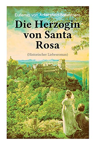 Die Herzogin von Santa Rosa (Historischer Liebesroman): Das geheimnisvolle Erbe