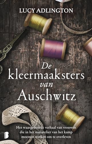 De kleermaaksters van Auschwitz: het waargebeurde verhaal van de vrouwen die in het naaiatelier van het kamp moesten werken om te overleven von Boekerij