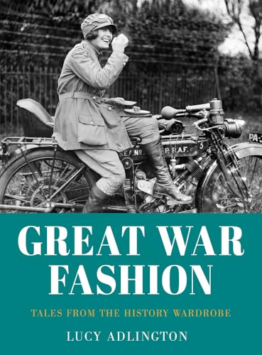 Great War Fashion: Tales from the History Wardrobe von The History Press