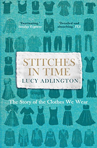 Stitches in Time: The Story of the Clothes We Wear von Random House Books