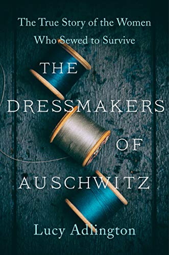 The Dressmakers of Auschwitz: The True Story of the Women Who Sewed to Survive von Harper Paperbacks