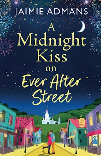 A Midnight Kiss on Ever After Street: A magical, uplifting romance from Jaimie Admans (The Ever After Street Series, 1)