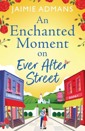 An Enchanted Moment on Ever After Street: A BRAND NEW gorgeously romantic, uplifting series from Jaimie Admans for 2024 (The Ever After Street Series, 2) von Boldwood Books