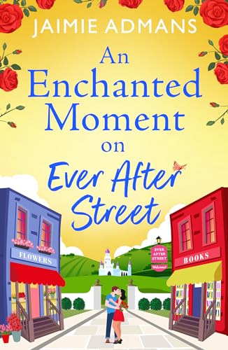 An Enchanted Moment on Ever After Street: A BRAND NEW gorgeously romantic, uplifting series from Jaimie Admans for 2024 (The Ever After Street Series, 2)