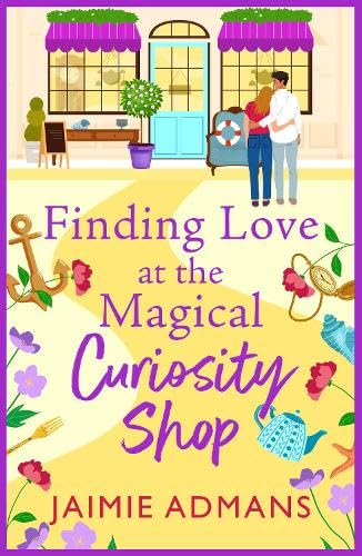 Finding Love at the Magical Curiosity Shop: A gorgeously romantic, uplifting read from Jaimie Admans (The Ever After Street Series, 5) von Boldwood Books Ltd