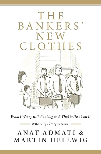 Bankers' New Clothes: What's Wrong with Banking and What to Do about It. With a New Preface
