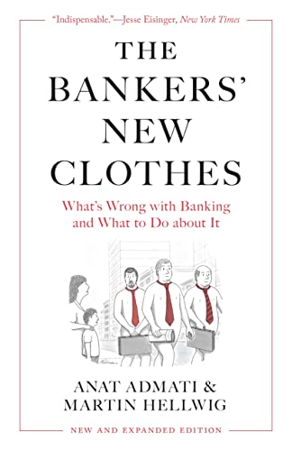 The Bankers New Clothes: What’s Wrong With Banking and What to Do About It von Princeton University Press