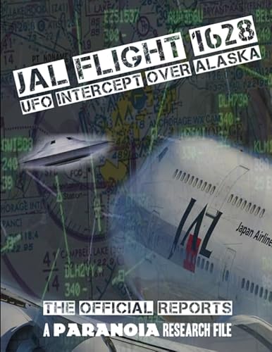 JAL Flight 1628 - UFO Intercept over Alaska: The Official Reports (A PARANOIA Research File, Band 2) von Independently published