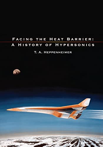 Facing the Heat Barrier: A History of Hypersonics (The NASA History Series) von CREATESPACE