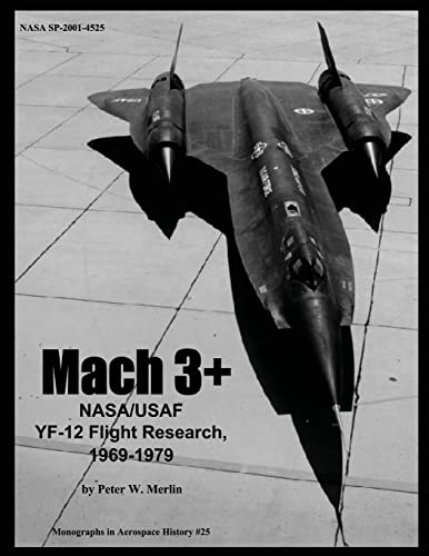 Mach 3+: NASA/USAF YF-12 Flight Research, 1969-1979 (The NASA History Series) von Createspace Independent Publishing Platform