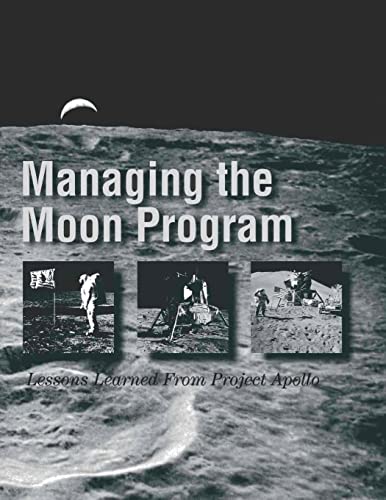 Managing the Moon Program: Lessons Learned From Project Apollo (The NASA History Series) von Createspace Independent Publishing Platform