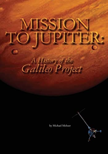 Mission to Jupiter: A History of the Galileo Project (The NASA History Series) von CREATESPACE
