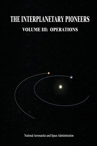 The Interplanetary Pioneers: Volume III: Operations The Interplanetary Pioneers: Volume III: Operations