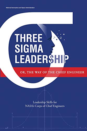Three Sigma Leadership: Or, the Way of the Chief Engineer