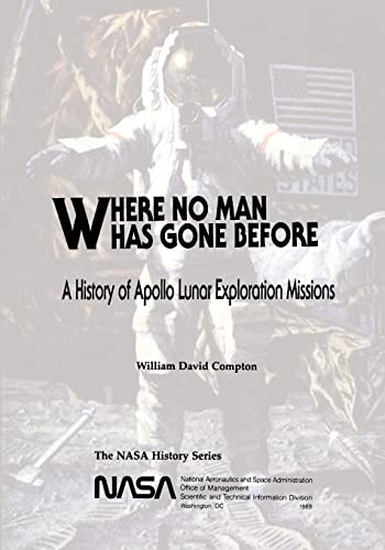 Where No Man Has Gone Before: A History of Apollo Lunar Exploration Missions (The NASA History Series) von CREATESPACE