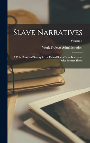 Slave Narratives: A Folk History of Slavery in the United States From Interviews With Former Slaves, Volume III, Florida Narratives Slave Narratives: A Folk History of Slavery in the United States From Interviews With Former Slaves, Volume III, Florida Narratives von Anson Street Press