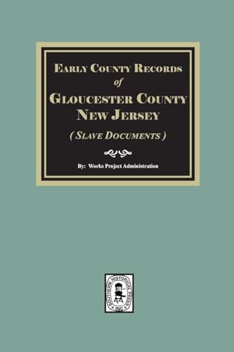 Early County Records of Gloucester County, New Jersey (Slave Documents) von Southern Historical Press, Inc.