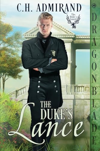 The Duke's Lance: A Regency Historical Romance (The Duke's Guard, Band 12) von Dragonblade Publishing, Inc.