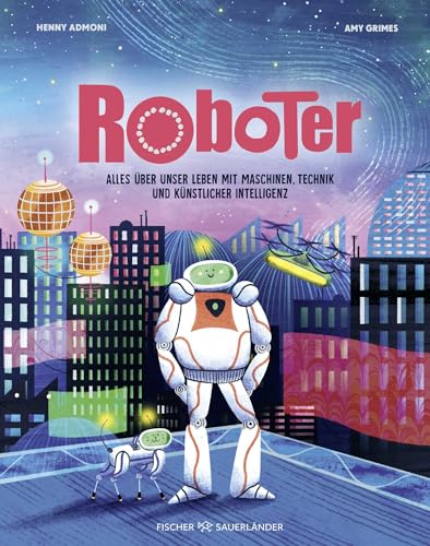 Roboter: Alles über unser Leben mit Maschinen, Technik und künstlicher Intelligenz | Kindersachbuch ab 9 Jahren: Mit Anleitung zum Bau eines eigenen Roboters! von FISCHERVERLAGE