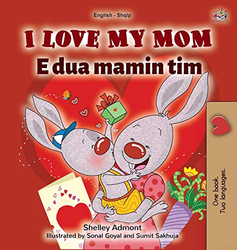 I Love My Mom (English Albanian Bilingual Book for Kids) (English Albanian Bilingual Collection) von KidKiddos Books Ltd.