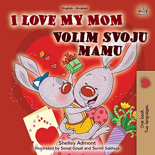 I Love My Mom (English Croatian Bilingual Book for Kids) (English Croatian Bilingual Collection)