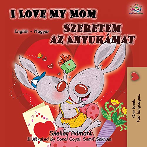 I Love My Mom (English Hungarian Bilingual Book) (English Hungarian Bilingual Collection) von Kidkiddos Books Ltd.