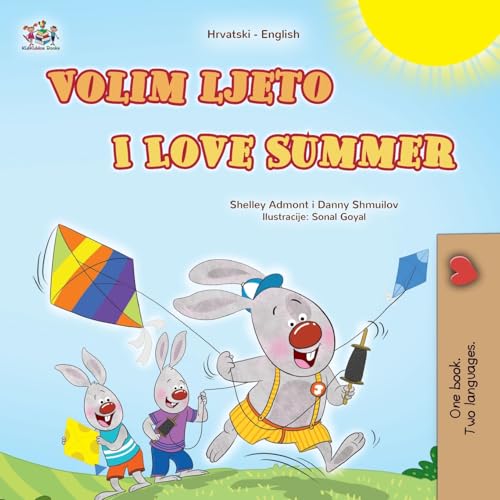 I Love Summer (Croatian English Bilingual Children's Book) (Croatian English Bilingual Collection) von KidKiddos Books Ltd.