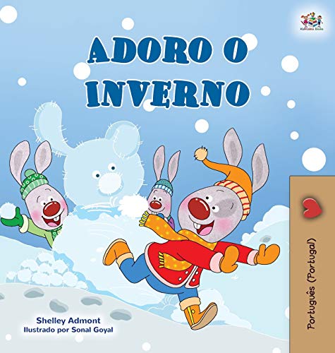 I Love Winter (Portuguese Book for Kids- Portugal) (Portuguese Bedtime Collection - Portugal) von KidKiddos Books Ltd.