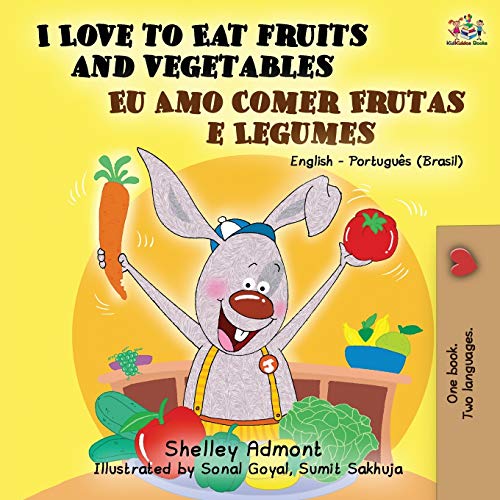 I Love to Eat Fruits and Vegetables (English Portuguese Bilingual Book- Brazil) (English Portuguese Bilingual Collection)