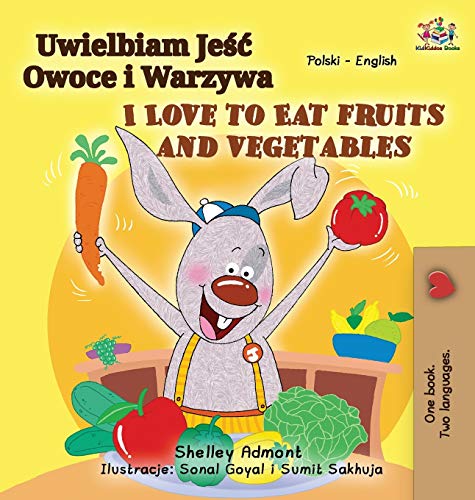I Love to Eat Fruits and Vegetables (Polish English Bilingual Book for Kids) (Polish English Bilingual Collection)